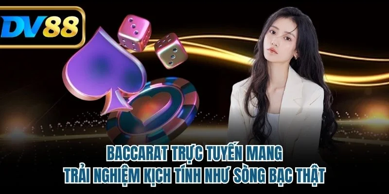 Cách Soi Cầu Baccarat Hiệu Quả Nhất 2025 Cho Người Chơi 2 Baccarat trực tuyến mang trải nghiệm kịch tính như sòng bạc thật