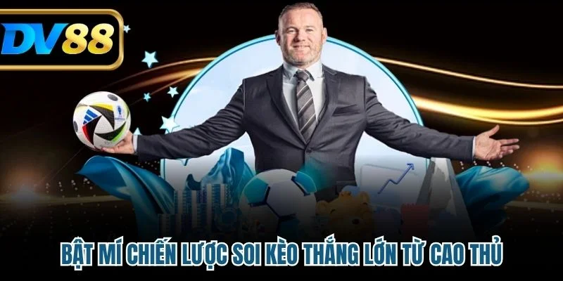Kèo Penalty - Kinh Nghiệm Cá Cược Bóng Đá Tại DV88 4 Bật mí chiến lược soi kèo thắng lớn từ cao thủ