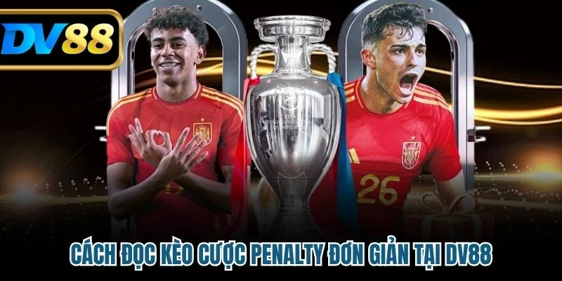 Kèo Penalty - Kinh Nghiệm Cá Cược Bóng Đá Tại DV88 3 Cách đọc kèo cược Penalty đơn giản tại DV88