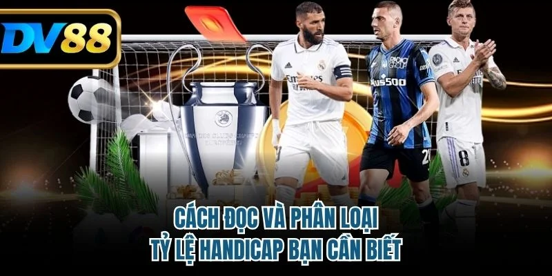 Kèo Handicap - Cách Soi Kèo Và Kinh Nghiệm Cá Cược Chuẩn 3 Cách đọc và phân loại tỷ lệ Handicap bạn cần biết