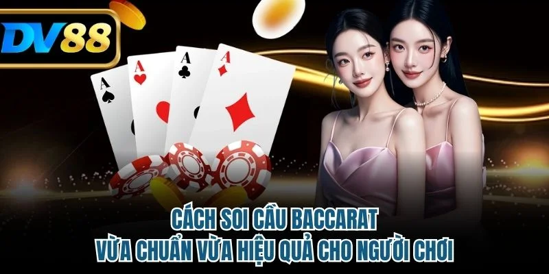 Cách Soi Cầu Baccarat Hiệu Quả Nhất 2025 Cho Người Chơi 2 Cách soi cầu baccarat