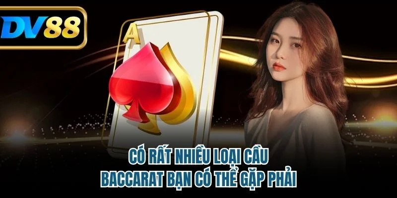 Cách Soi Cầu Baccarat Hiệu Quả Nhất 2025 Cho Người Chơi 3 Có rất nhiều loại cầu baccarat bạn có thể gặp phải