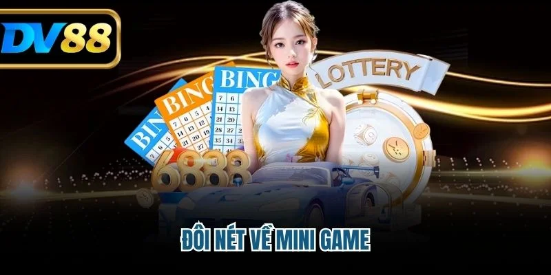 Mini Game DV88 - Giới Thiệu Trò Chơi Hay Và Dễ Thắng Nhất 2 Đôi nét về Mini game