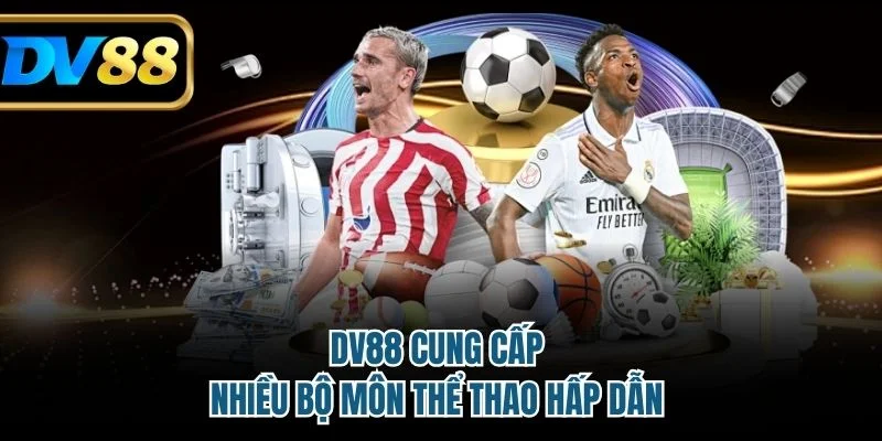DV88 cung cấp nhiều bộ môn thể thao hấp dẫn