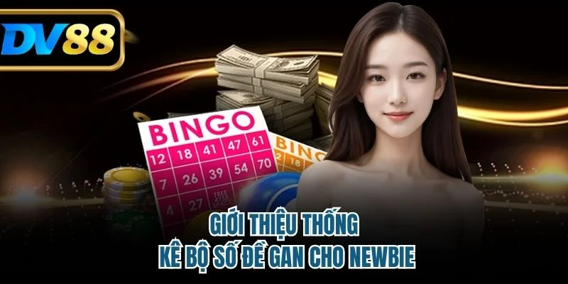 Thống Kê Bộ Đề Gan Chuẩn - Bí Quyết Soi Cầu DV88 Hiệu Quả 2 Giới thiệu thống kê bộ số đề gan cho newbie