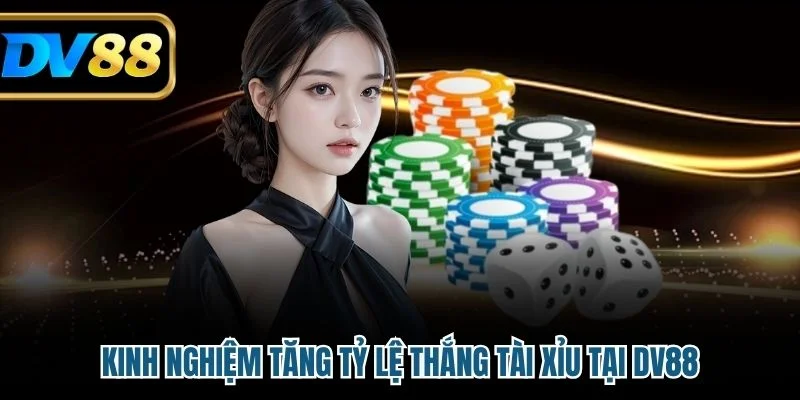 Tài Xỉu Online Có Bịp Không - Giải Thích Cơ Chế Và Mẹo Chơi 4 Kinh nghiệm tăng tỷ lệ thắng tài xỉu tại DV88