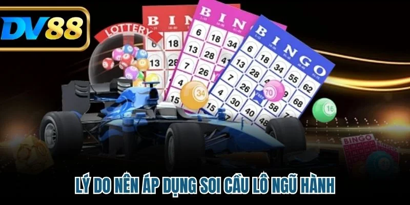 Soi Cầu Ngũ Hành Chuẩn Xác Giúp Bạn Tăng Tỷ Lệ Trúng Lớn 4 Lý do nên áp dụng soi cầu lô ngũ hành