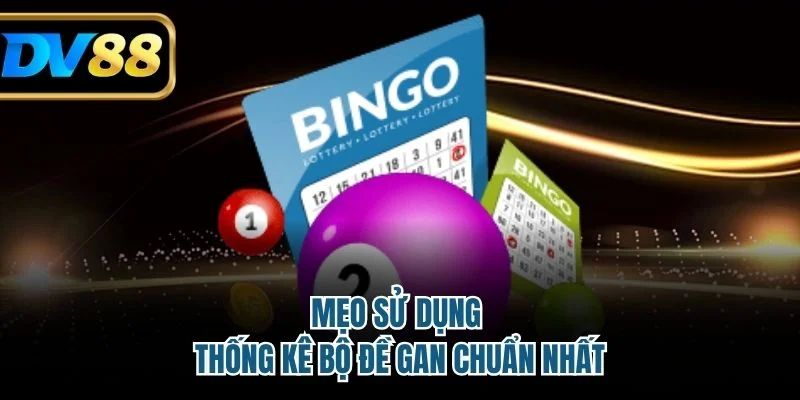 Thống Kê Bộ Đề Gan Chuẩn - Bí Quyết Soi Cầu DV88 Hiệu Quả 3 Mẹo sử dụng thống kê bộ đề gan chuẩn nhất