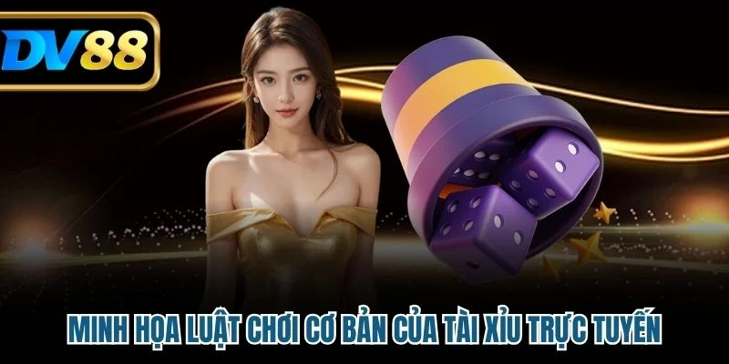 Cách Đánh Gấp Thếp Tài Xỉu Có Hiệu Quả Trong Thực Chiến? 2 Minh họa luật chơi cơ bản của tài xỉu trực tuyến