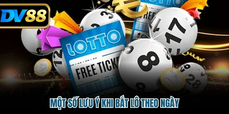 Cách Bắt Lô Chuẩn Theo Ngày Hiệu Quả Cho Người Chơi Mới 4 Một số lưu ý khi bắt lô theo ngày
