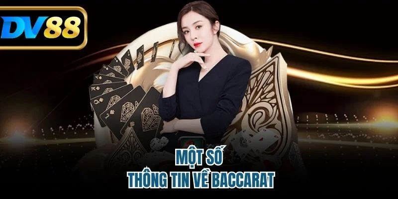 Baccarat Livestream DV88 – Chinh Phục Với Chiến Lược Hợp Lý 2 Một số thông tin về baccarat