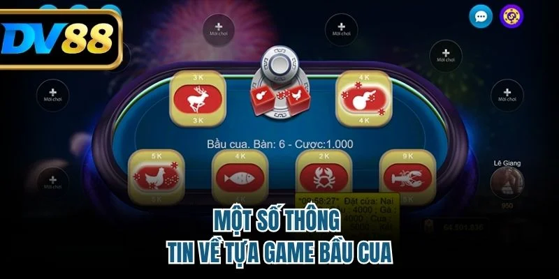 Bầu Cua Livestream DV88 – Sân Chơi Giải Trí Đỉnh Cao 2 Một số thông tin về tựa game bầu cua