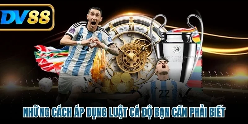 Luật Cá Độ Bóng Đá - Quy Định Và Cách Áp Dụng Hiệu Quả 4 Những cách áp dụng luật cá độ bạn cần phải biết