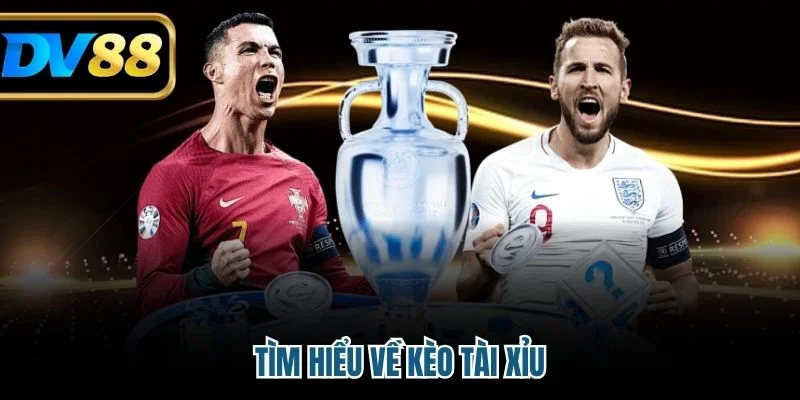 Kèo Tài Xỉu Tại DV88 - Hướng Dẫn Đọc Kèo Và Chiến Lược Thắng 2 Tìm hiểu về kèo tài xỉu