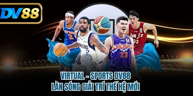 Virtual Sports Dv88 – Làn Sóng Giải Trí Thế Hệ Mới 1 Virtual - Sports DV88