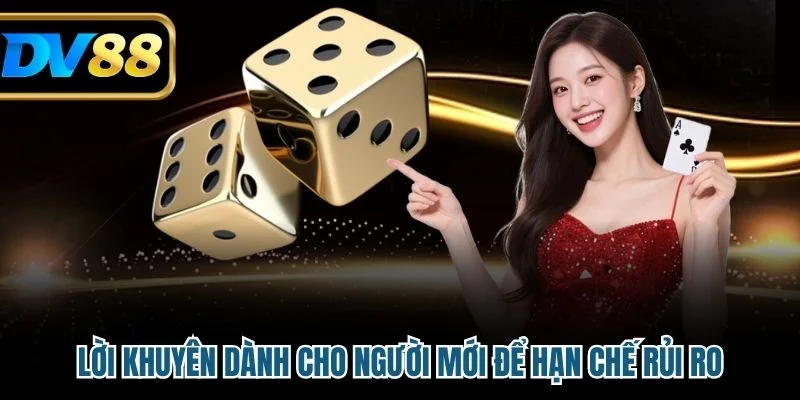 Có Nên Chơi Tài Xỉu Online? Ưu, Nhược Điểm Tại Nhà Cái DV88 4 Lời khuyên dành cho người mới để hạn chế rủi ro